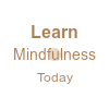 Learn Mindfulness Today